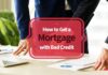Get a Mortgage with Bad Credit