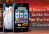 Mobile Slots Are The Future Of Gambling
