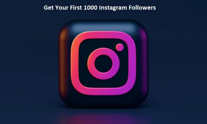Get Your First 1000 Instagram Followers