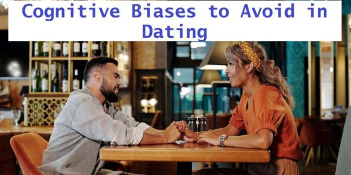 Cognitive Biases to Avoid in Dating